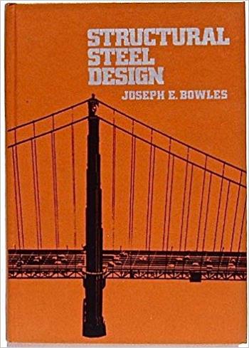 Bowles J. E., Structural Steel Design, 1980