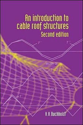 Buchholdt H. A., An Introduction to Cable Roof Structures, 2nd ed, 1999