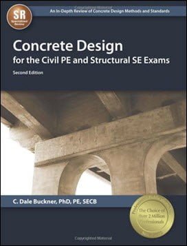 Buckner C. D., Concrete Design for the Civil PE and Structural SE Exams, 2nd ed, 2014