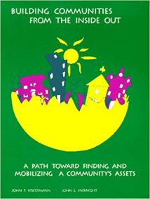 Building Communities From The Inside Out - A Path Toward Finding And Mobilizing A Community'S Assets., 1993