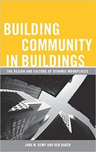 Building Community In Buildings The Design And Culture Of Dynamic Workplaces, 2006