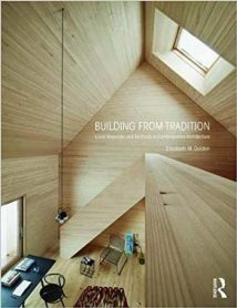 Building From Tradition - Local Materials And Methods In Contemporary Architecture, 2018