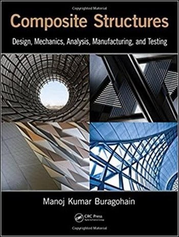 Buragohain M. K., Composite Structures - Design, Mechanics, Analysis, Manufacturing, and Testing, 2017