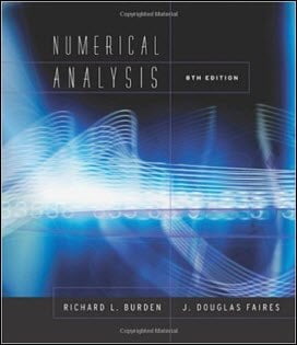 Burden R. L., Numerical Analysis, 8th ed, 2005