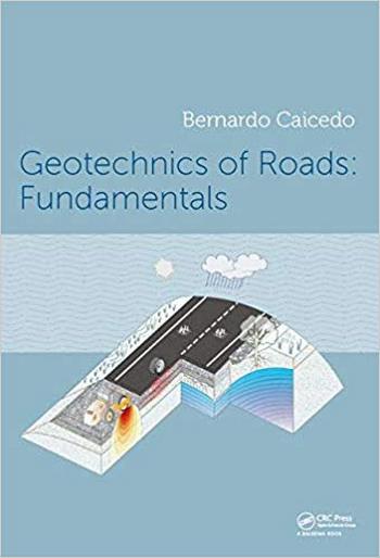 Caicedo B., Geotechnics of Roads - Fundamentals, 2019