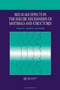 Carpinteri A., Size-Scale Effects in the Failure Mechanisms of Materials and Structures, 2007