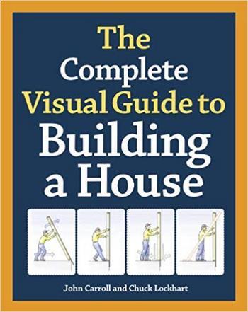 Carroll J., The Complete Visual Guide to Building a House, 2014