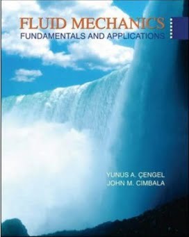 Cengel Y. A., Fluid Mechanics Fundamentals and Applications, 2006