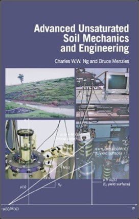 Charles W. W., Advanced Unsaturated Soil Mechanics and Engineering, 2007