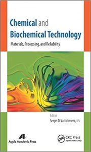 Chemical And Biochemical Technology - Materials, Processing, And Reliability, 2014