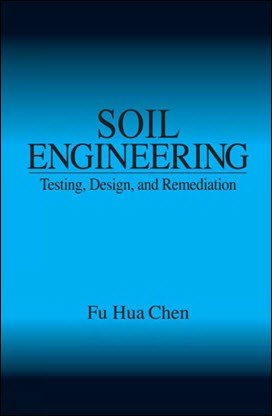 Chen F. H., Soil Engineering - Testing, Design, and Remediation, 1999