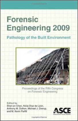 Chen S. E., Forensic Engineering 2009 - Pathology of The Built Environment, 2009