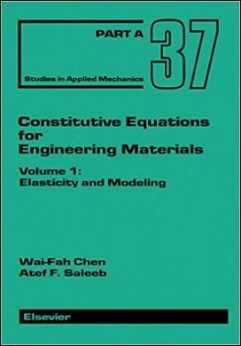 Chen W. F., Constitutive Equations for Engineering Materials - Elasticity and Modeling, 1994