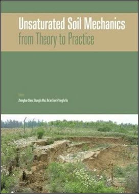 Chen Zh., Unsaturated Soil Mechanics - From Theory to Practice, 2016