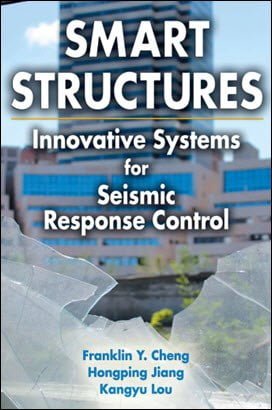 Cheng F. Y., Smart Structures Innovative Systems for Seismic Response Control, 2008