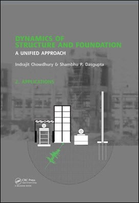 Chowdhury I., Dynamics of Structure and Foundation - A Unified Approach_ 2. Applications, 2008