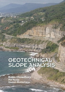 Chowdhury R. , Geotechnical Slope Analysis, 2010