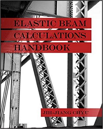 Chyu J. J., Elastic Beam Calculations Handbook, 2009