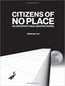 Citizens Of No Place - An Architectural Graphic Novel, 2012