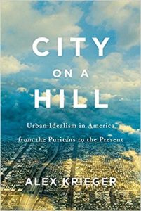 City On A Hill - Urban Idealism In America From The Puritans To The Present, 2019