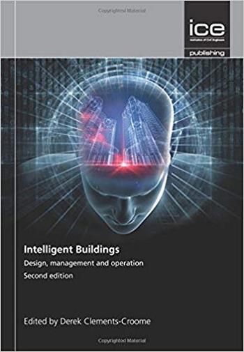 Clements-Croome D., Intelligent Buildings - Design, Management and Operation, 2nd ed, 2013