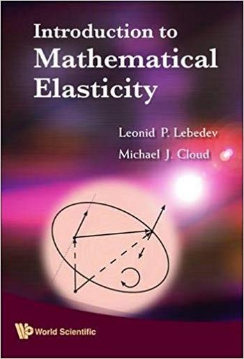 Cloud M. J., Introduction to Mathematical Elasticity, 2009