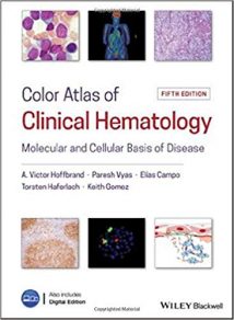 Color Atlas Of Clinical Hematology - Molecular And Cellular Basis Of Disease, 5th ed, 2019