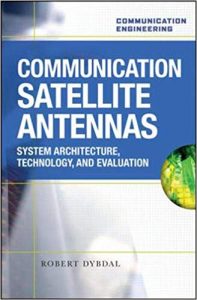 Communication Satellite Antennas - System Architecture, Technology, And Evaluation, 2009