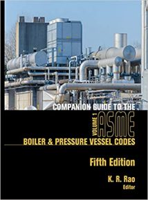 Companion Guide To The Asme Boiler & Pressure Vessel Codes. Vol. 1 - Criteria And Commentary On Select Aspects Of The Boiler & Pressure Vessel And Piping Codes, 5th ed, 2017