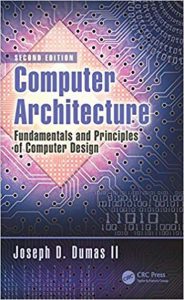 Computer Architecture - Fundamentals And Principles Of Computer Design, 2nd ed, 2016