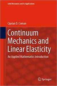 Continuum Mechanics And Linear Elasticity - An Applied Mathematics Introduction, 2020