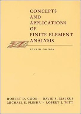 Cook R. D., Concepts and Applications of Finite Element Analysis, 4th ed, 2002