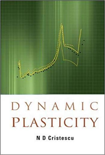 Cristescu N. D., Dynamic Plasticity, 2007