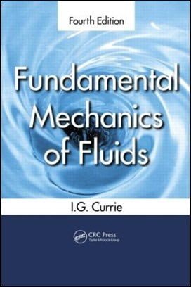 Currie I. G, Fundamental Mechanics of Fluids, 4th ed, 2012