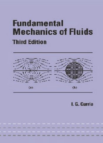 Currie I. G., Fundamental Mechanics of Fluids, 3rd ed, 2002