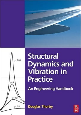 D. Thorby, Structural Dynamics and Vibrationin Practice An Engineering Handbook, 2008