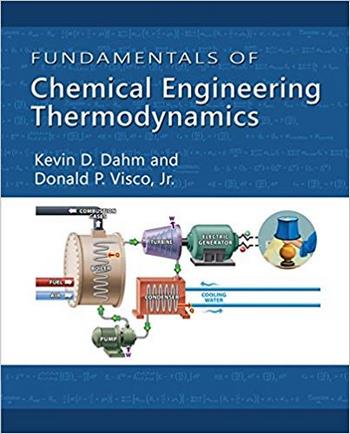 Dahm K. D., Fundamentals of Chemical Engineering Thermodynamics, 2014