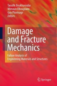 Damage And Fracture Mechanics - Failure Analysis Of Engineering Materials And Structures, 2009