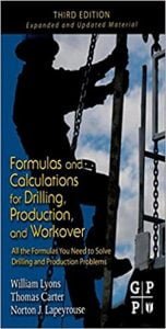 Formulas And Calculations For Drilling, Production, And Workover. All The Formulas You Need To Solve Drilling And Production Problems