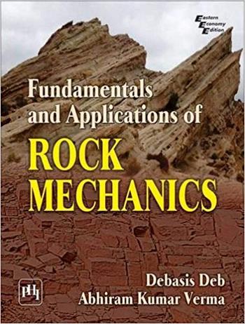 Deb D., Fundamentals and Applications of Rock Mechanics, 2016