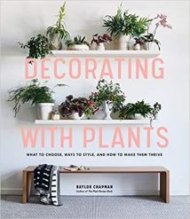 Decorating With Plants - What To Choose, Ways To Style, And How To Make Them Thrive, 2019.epub