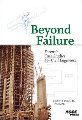 Delatte N. J., Beyond Failure Forensic Case Studies for Civil Engineers, 1997