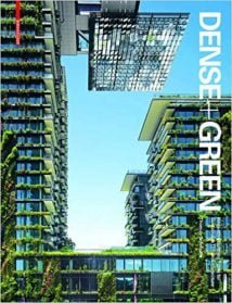 Dense + Green Innovative Building Types For Sustainable Urban Architecture, 2016