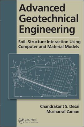 Desai C. S., Advanced Geotechnical Engineering Soil-Structure Interaction using Computer and Material Models, 2013