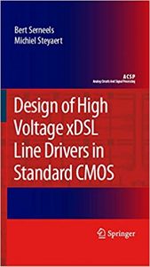 Design Of High Voltage Xdsl Line Drivers In Standard Cmos (Analog Circuits And Signal Processing), 2008