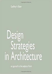 Design Strategies in Architecture - An Approach to the Analysis of Form