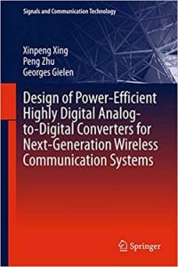 Design of Power-Efficient Highly Digital Analog-to-Digital Converters for Next-Generation Wireless Communication