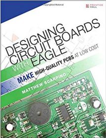 Designing Circuit Boards With EAGLE - Make High-Quality PCBs at Low Cost