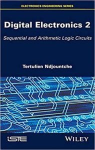 Digital Electronics, Volume 2 - Sequential And Arithmetic Logic Circuits, 2016