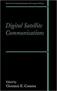 Digital Satellite Communications (Information Technology - Transmission, Processing And Storage), 2007